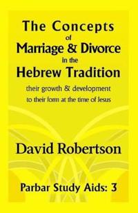 The Concepts of Marriage and Divorce in the Hebrew Tradition