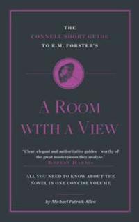The Connell Short Guide To E. M. Forster's A Room with a View