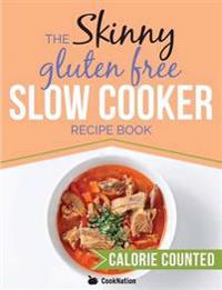 The Skinny Gluten Free Slow Cooker Recipe Book