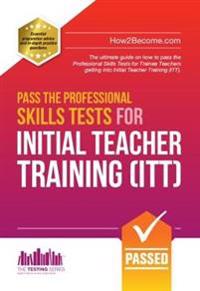 Pass the Professional Skills Tests for Initial Teacher Training: Training100s of Mock Questions