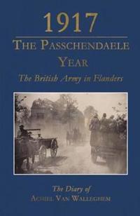 1917 - The Passchendaele Year