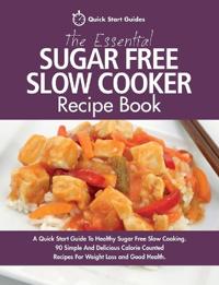 The Essential Sugar Free Slow Cooker Recipe Book