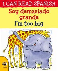 I�m Too Big / Soy Demasiado Grande