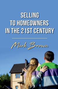 Selling To Homeowners in the 21st Century