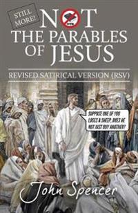 Still More Not the Parables of Jesus