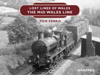 Lost Lines of Wales: The Mid Wales Line