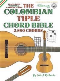 The Colombian Chord Bible: Traditional & Modern Tunings 2,880 Chords