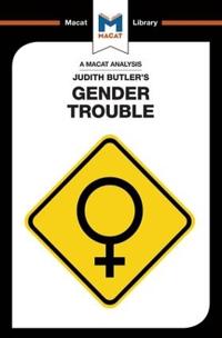 An Analysis of Judith Butler's Gender Trouble