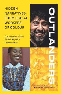OUTLANDERS: Hidden Narratives from Social Workers of Colour (from Blackother Global Majority Communities)