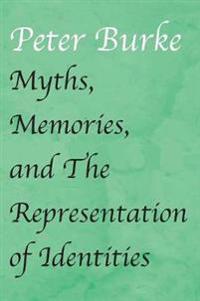 Bokomslag för "Myths, Memories, and the Representation of Identities"