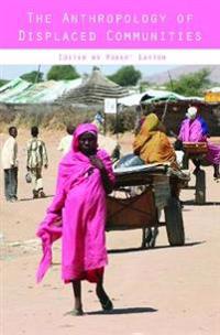 The Anthropology of Displaced Communities