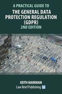 A Practical Guide to the General Data Protection Regulation 2e