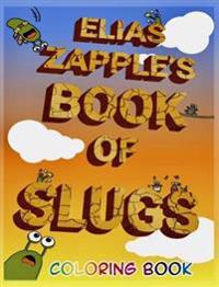 Elias Zapple's Book of Slugs Coloring Book