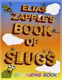 Elias Zapple's Book of Slugs Colouring Book