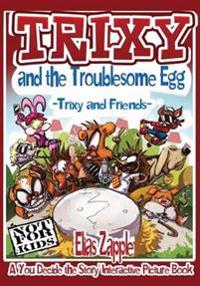Trixy and the Troublesome Egg