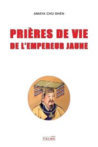 Prieres de vie de l'Empereur Jaune