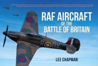 RAF Aircraft of the Battle of Britain