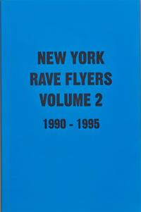 New York Rave Flyers 1990-1995 Volume 2