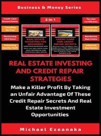 Real Estate Investing And Credit Repair Strategies (2 Books In 1)