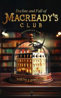Decline & Fall of Macready’s Club