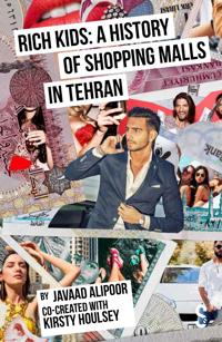 Rich Kids: A History of Shopping Malls in Tehran