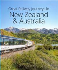 Great Railway Journeys in New Zealand & Australia