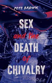 Sex and the Death of Chivalry