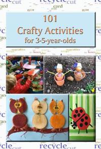 101 Crafty Activities for 3-5-year-olds