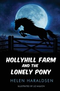 Hollyhill Farm and the Lonely Pony