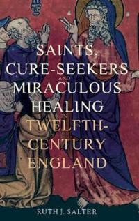 Kirjan kansi "Saints, Cure-Seekers and Miraculous Healing in Twelfth-Century England"