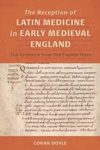 The Reception of Latin Medicine in Early Medieval England