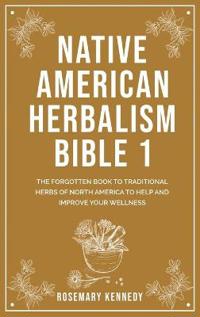 Native American Herbalism Bible 1