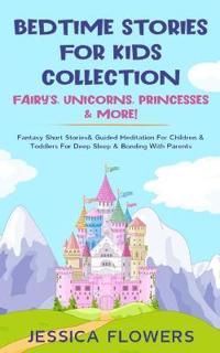 Bokomslag för "Bedtime Stories For Kids Collection- Fairy's, Unicorns, Princesses& More!"