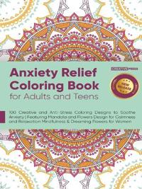 Anxiety Relief Coloring Book for Adults and Teens