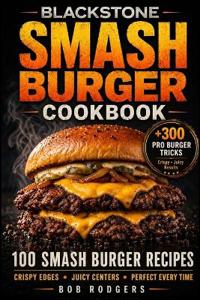 Blackstone Smash Burger Cookbook