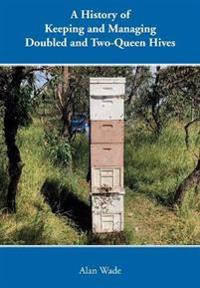 A History of Keeping and Managing Doubled and Two-Queen Hives
