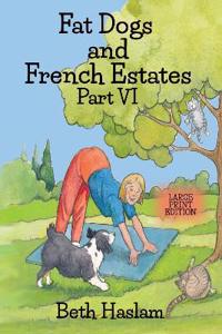 Fat Dogs and French Estates - LARGE PRINT