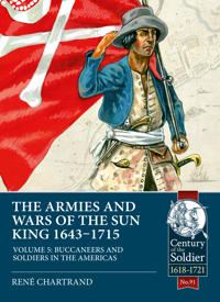 The Armies and Wars of the Sun King 1643-1715