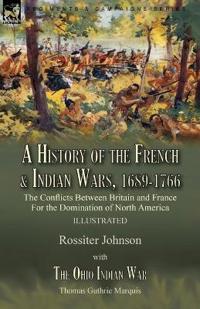 Bokomslag för "A History of the French & Indian Wars, 1689-1766"