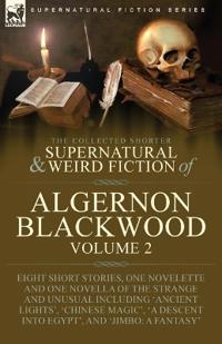 Bokomslag för "The Collected Shorter Supernatural & Weird Fiction of Algernon Blackwood"