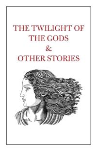 Bokomslag för "The Twilight of the Gods & Other Stories"
