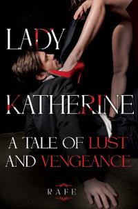 Lady Katherine: A Tale of Lust and Vengeance