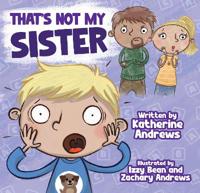 That's Not My Sister