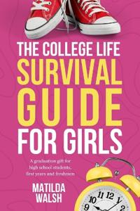 The College Life Survival Guide for Girls