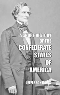 Bokomslag för "A Short History of the Confederate States of America"
