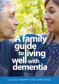 Kirjan kansi "A Family Guide to Living Well with Dementia"