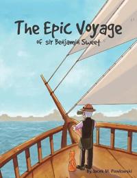 Bokomslag för "The Epic Voyage Of Sir Benjamin Sweet"