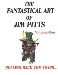The Fantastical Art of Jim Pitts Volume One