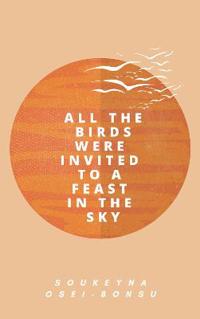 All the Birds Were Invited to a Feast in the Sky