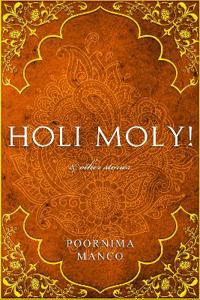 Holi Moly! & Other Stories